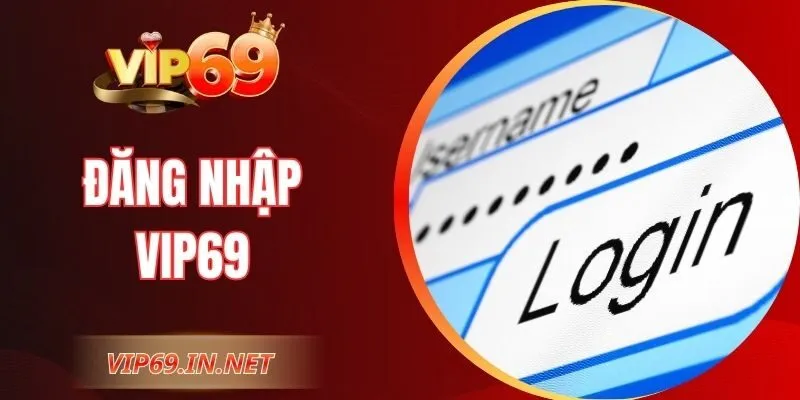 Đăng Nhập VIP69 – Truy Cập Nhanh, Bảo Mật Tuyệt Đối Đăng Nhập VIP69 – Truy Cập Nhanh, Bảo Mật Tuyệt Đối