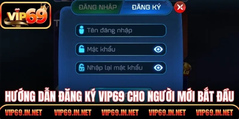 Đăng Ký VIP69 – Cách Tạo Tài Khoản Đơn Giản Cho Người Mới Hướng dẫn đăng ký VIP69 cho người mới bắt đầu