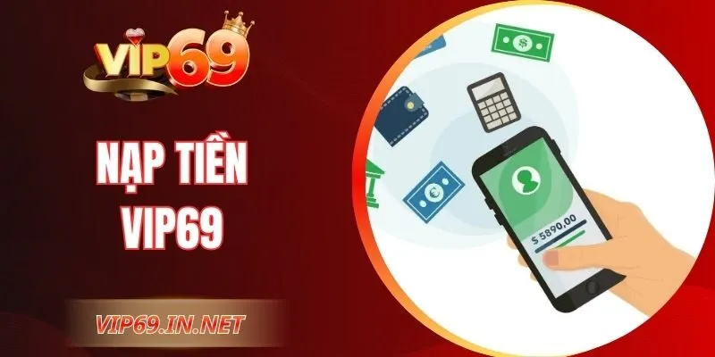 Nạp Tiền VIP69 – Hướng Dẫn Thao Tác Đơn Giản, An Toàn Nạp Tiền VIP69 – Hướng Dẫn Thao Tác Đơn Giản, An Toàn