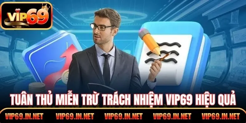 Miễn Trừ Trách Nhiệm VIP69 - Minh Bạch Quyền Và Giới Hạn Tuân thủ miễn trừ trách nhiệm VIP69 bảo vệ hiệu quả